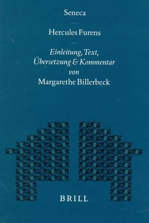 Seneca - Hercules Furens: Einleitung, Text, Übersetzung und Kommentar de Margarethe Billerbeck