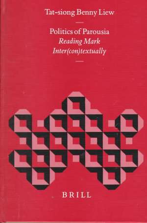 Politics of Parousia: Reading Mark Inter(con)textually de Tat-siong Liew