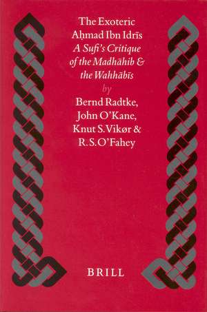 The Exoteric Aḥmad Ibn Idrīs: A Sufi's Critique on the Madhāhib and the Wahhābīs de Knut Vikør