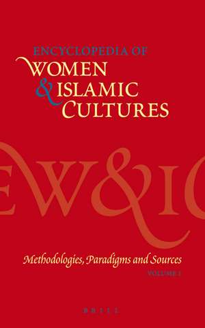 Encyclopedia of Women & Islamic Cultures, Volume 1: Methodologies, Paradigms and Sources de Suad Joseph