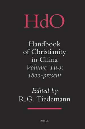 Handbook of Christianity in China: <i>Volume Two: 1800 - present</i> de Gary Tiedemann