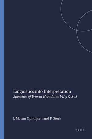 Linguistics into Interpretation: Speeches of War in Herodotus VII 5 & 8-18 de Johannes M. van Ophuijsen