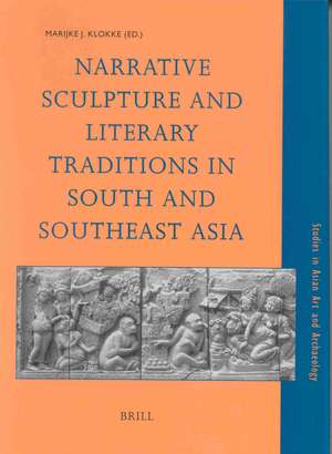 Narrative Sculpture and Literary Traditions in South and Southeast Asia de Jan Fontein