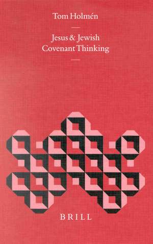 Jesus and Jewish Covenant Thinking de Tom Holmén