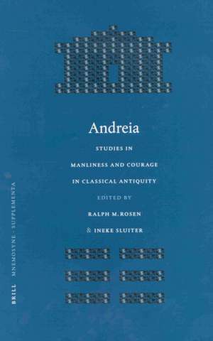 Andreia: Studies in Manliness and Courage in Classical Antiquity de Ralph Rosen