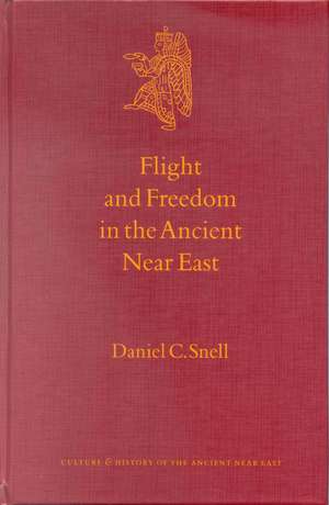 Flight and Freedom in the Ancient Near East de Daniel Snell