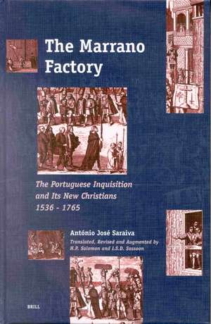 The Marrano Factory: The Portuguese Inquisition and Its New Christians 1536-1765 de António José Saraiva