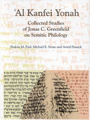 'Al Kanfei Yonah (2 vols.): Collected Studies of Jonas C. Greenfield on Semitic Philology de Michael Stone