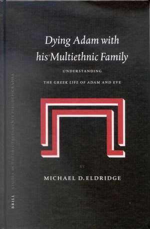 Dying Adam with his Multiethnic Family: Understanding the <i>Greek Life of Adam and Eve</i> de Michael D. Eldridge