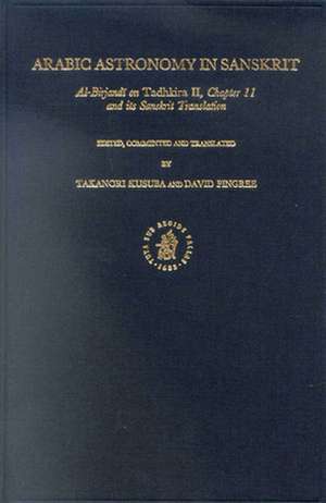 Arabic Astronomy in Sanskrit: Al-Birjandī on <i>Tadhkira II</i>, Chapter 11 and its Sanskrit Translation de Takanori Kusuba