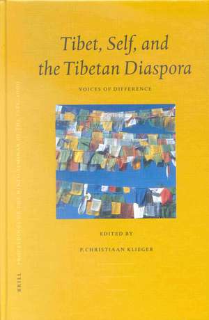 Proceedings of the Ninth Seminar of the IATS, 2000. Volume 8: Tibet, Self, and the Tibetan Diaspora: Voices of Difference de P. Christiaan Klieger