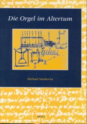 Die Orgel im Altertum de Michael Markovits