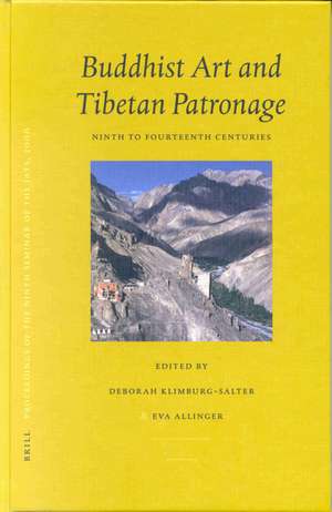 Proceedings of the Ninth Seminar of the IATS, 2000. Volume 7: Buddhist Art and Tibetan Patronage Ninth to Fourteenth Centuries de Deborah Klimburg-Salter