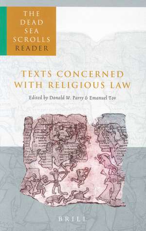 The Dead Sea Scrolls Reader, Volume 1 Texts Concerned with Religious Law de Donald Parry