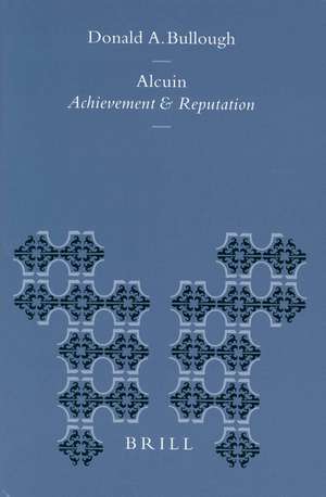 Alcuin: Achievement and Reputation de Donald Bullough