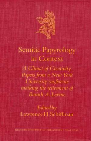 Semitic Papyrology in Context: A Climate of Creativity. Papers from a New York University conference marking the retirement of Baruch A. Levine de Lawrence Schiffman