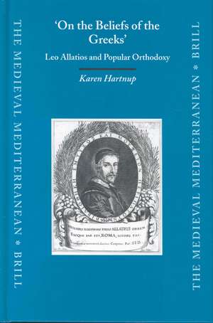 'On the Beliefs of the Greeks': Leo Allatios and Popular Orthodoxy de Karen Hartnup