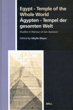 Egypt - Temple of the Whole World: Studies in Honour of Jan Assmann de Sibylle Meyer