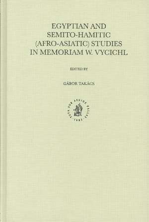 Egyptian and Semito-Hamitic (Afro-Asiatic) Studies in Memoriam Werner Vycichl de Gábor Takács