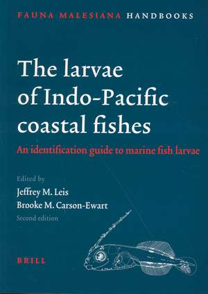 The Larvae of Indo-Pacific Coastal Fishes. Second edition: An identification guide to marine fish larvae de Jeffrey Leis