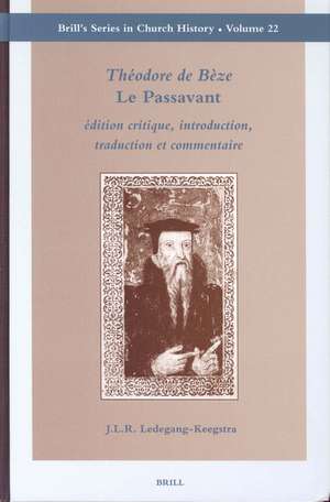 Théodore de Bèze <i>Le Passavant</i>: Édition Critique, Introduction, Traduction et Commentaire de J. Ledegang-Keegstra