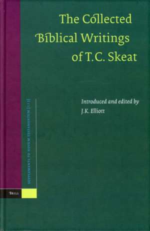 The Collected Biblical Writings of T.C. Skeat de Keith Elliott