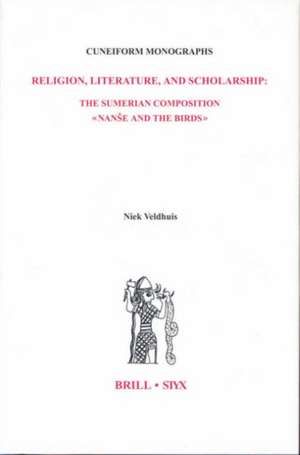 Religion, Literature, and Scholarship: The Sumerian Composition <i>Nanše and the Birds</i>: With a Catalogue of Sumerian Bird Names de Niek Veldhuis