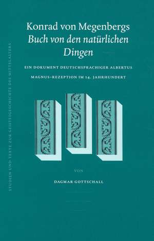 Konrad von Megenbergs <i>Buch von den natürlichen Dingen</i>: Ein Dokument deutschsprachiger Albertus Magnus-Rezeption im 14. Jahrhundert de Dagmar Gottschall