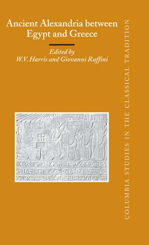 Ancient Alexandria between Egypt and Greece de William V. Harris