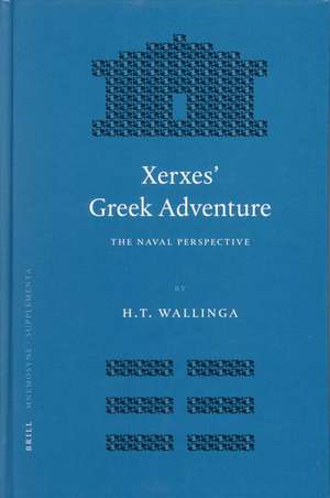 Xerxes' Greek Adventure: The Naval Perspective de H.T. Wallinga