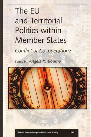 The EU and Territorial Politics within Member States: Conflict or Co-operation? de Angela Bourne