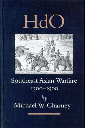 Southeast Asian Warfare, 1300-1900 de Michael Charney