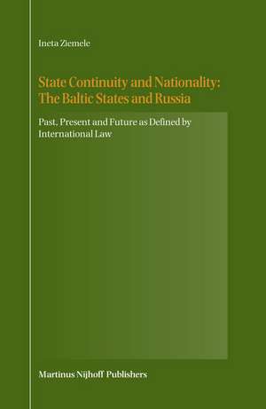 State Continuity and Nationality: The Baltic States and Russia: Past, Present and Future as Defined by International Law de Ineta Ziemele