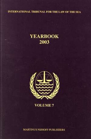 Yearbook International Tribunal for the Law of the Sea, Volume 7 (2003) de International Tribunal for the Law of th