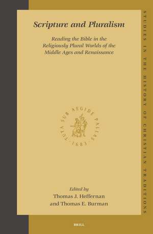 Scripture and Pluralism: Reading the Bible in the Religiously Plural Worlds of the Middle Ages and Renaissance de Thomas Heffernan