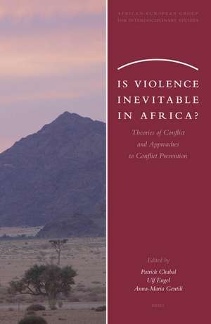 Is Violence Inevitable in Africa?: Theories of Conflict and Approaches to Conflict Prevention de Patrick Chabal