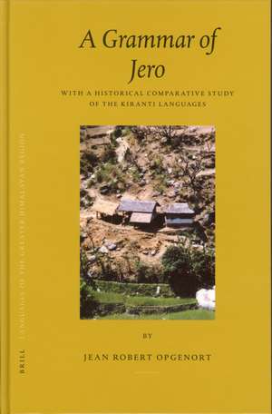 A Grammar of Jero: With a Historical Comparative Study of the Kiranti Languages de Jean Robert Opgenort