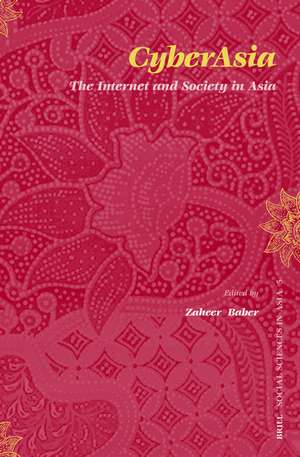 CyberAsia: The Internet and Society in Asia de Zaheer Baber