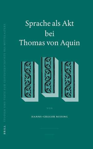 Sprache als Akt bei Thomas von Aquin de Hanns-Gregor Nissing