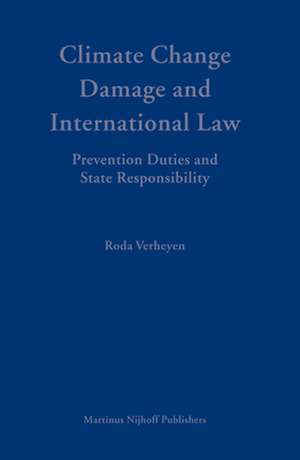 Climate Change Damage and International Law: Prevention Duties and State Responsibility de Roda Verheyen