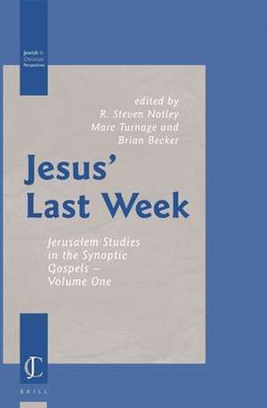 Jesus’ Last Week: Jerusalem Studies in the Synoptic Gospels — Volume One de R. Steven Notley