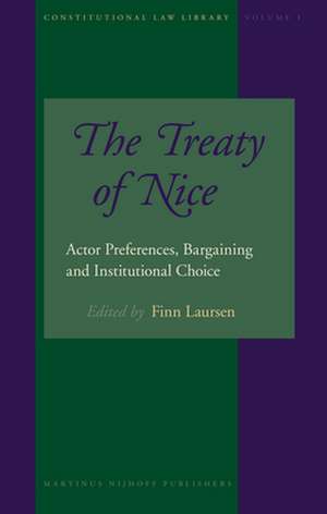 The Treaty of Nice: Actor Preferences, Bargaining and Institutional Choice de Finn Laursen