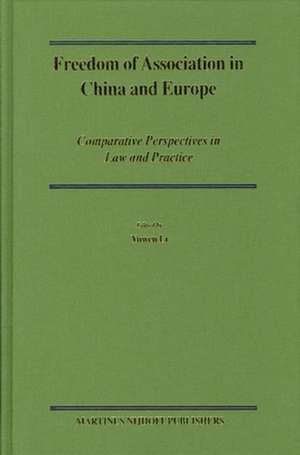 Freedom of Association in China and Europe: Comparative Perspectives in Law and Practice de Yuwen Li