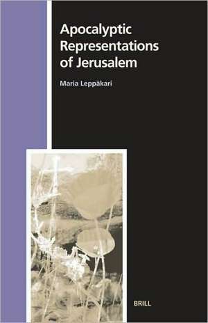 Apocalyptic Representations of Jerusalem de Maria Leppäkari