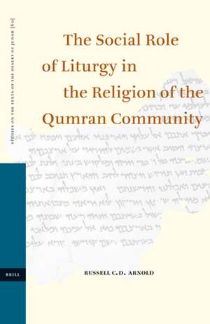 The Social Role of Liturgy in the Religion of the Qumran Community de Russell Arnold