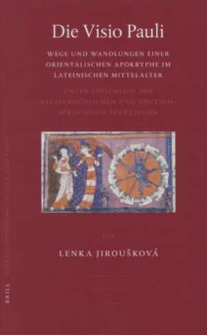 Die <i>Visio Pauli</i>: Wege und Wandlungen einer orientalischen Apokryphe im lateinischen Mittelalter. Unter Einschluß der alttsechischen und deutschsprachigen Textzeugen de Lenka Jiroušková