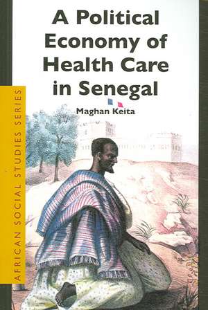 A Political Economy of Health Care in Senegal de Keita