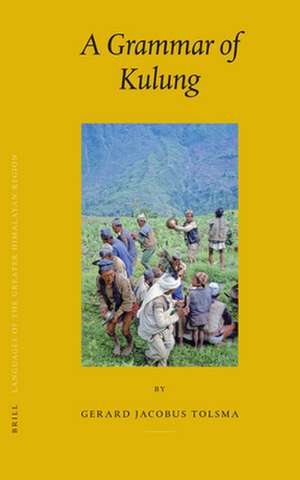 Languages of the Greater Himalayan Region, Volume 4: A Grammar of Kulung de Gerard Tolsma