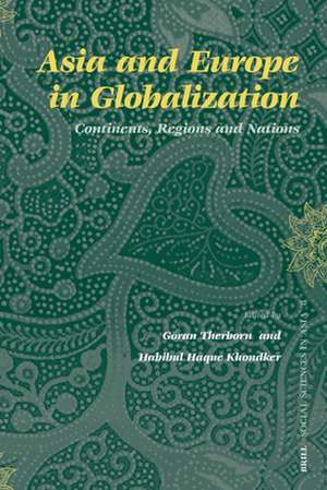 Asia and Europe in Globalization: Continents, Regions and Nations de Göran Therborn