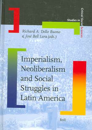 Imperialism, Neoliberalism and Social Struggles in Latin America de Richard Dello Buono